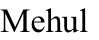 Mehul
